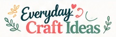Everyday Craft Ideas